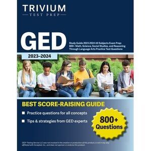 GED Study Guide 2023-2024 All Subjects Exam Prep: 800+ Math, Science, Social Stu